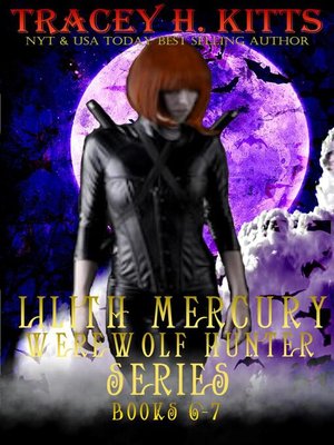 cover image of Lilith Mercury, Werewolf Hunter Series (Boxed Set, Books 6-7)